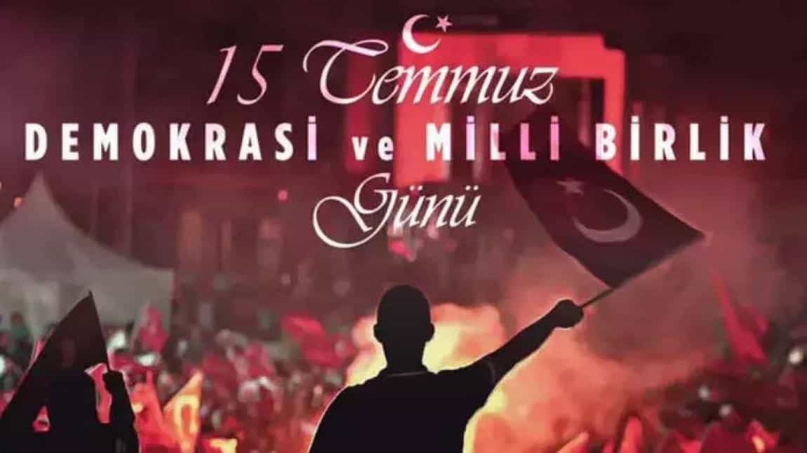 15 TEMMUZ DEMOKRASİ VE MİLLİ BİRLİK GÜNÜ